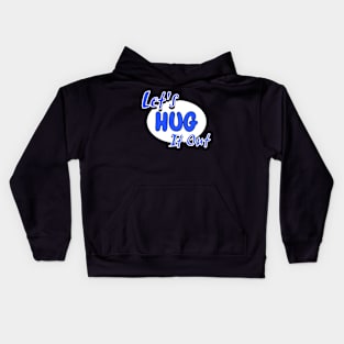 Let Hug It Out Kids Hoodie